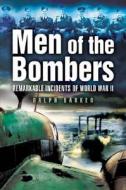 Men of the Bombers: Remarkable Incidents in World War II di Ralph Barker edito da PEN & SWORD AVIATION