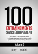 100 Darebee Entraînements Au Poids Du Corps Sans Matériel di Neila Rey edito da New Line Books