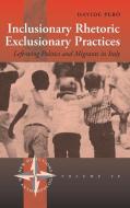 Inclusionary Rhetoric/Exclusionary Practices: Left-Wing Politics and Migrants in Italy di Pero Davide edito da BERGHAHN BOOKS INC