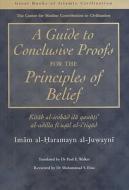 A Guide to Conclusive Proofs for the Principles of Belief di Imam Al-Haramayn Al-Juywani, Iman al-Haramayn al-Juwayni edito da Garnet Publishing Ltd