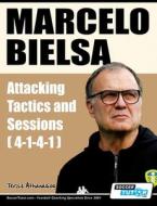 Marcelo Bielsa - Attacking Tactics and Sessions (4-1-4-1) di Athanasios Terzis edito da SoccerTutor.com Ltd.