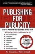 Publishing for Publicity: How to Promote Your Business with a Book di Roy Rasmussen, Marian Hartsough edito da WARRIOR ANGEL PR