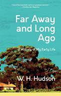 Far Away and Long Ago di W. H. Hudson edito da Warbler Classics