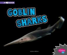 Goblin Sharks: A 4D Book di Marissa Kirkman edito da CAPSTONE PR