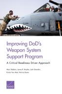 Improving Dod's Weapon System Support Program di Marc Robbins, James R Broyles, Josh Girardini, Kristin Van Abel, Patricia Boren edito da RAND