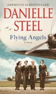 Flying Angels di Danielle Steel edito da Random House LCC US