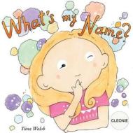 What's My Name? Cleonie di Tiina Walsh edito da Createspace Independent Publishing Platform