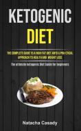Ketogenic Diet: The Complete Guide To A di NATACHA CASADY edito da Lightning Source Uk Ltd