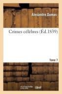Crimes C l bres. Tome 7 di Alexandre Dumas edito da Hachette Livre - Bnf