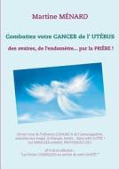 Combattez votre cancer de l'utérus di Martine Ménard edito da Books on Demand