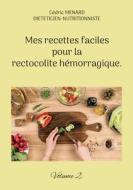 Mes recettes faciles pour la rectocolite hémorragique. di Cédric Menard edito da Books on Demand