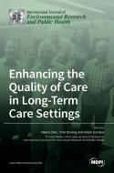 Enhancing the Quality of Care in Long-Term Care Settings edito da MDPI AG