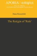 The Rei(g)n Of `rule' di Dana Riesenfeld edito da De Gruyter