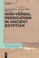 Non-Verbal Predication in Ancient Egyptian di Antonio Loprieno, Matthias Müller, Sami Uljas edito da De Gruyter Mouton