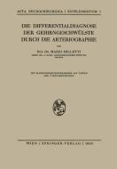 Die Differentialdiagnose der Gehirngeschwülste Durch die Arteriographie di Mario Milletti edito da Springer Vienna
