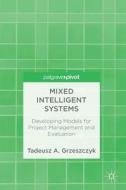 Mixed Intelligent Systems di Tadeusz A. Grzeszczyk edito da Birkhauser