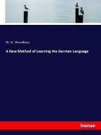 A New Method of Learning the German Language di W. H. Woodbury edito da hansebooks