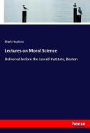 Lectures on Moral Science di Mark Hopkins edito da hansebooks