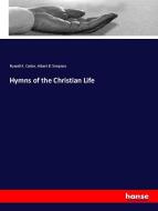 Hymns of the Christian Life di Russell K. Carter, Albert B. Simpson edito da hansebooks