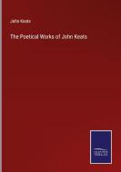 The Poetical Works of John Keats di John Keats edito da Salzwasser-Verlag
