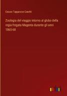 Zoologia del viaggio intorno al globo della regia fregata Magenta durante gli anni 1865-68 di Cesare Tapparone-Canefri edito da Outlook Verlag
