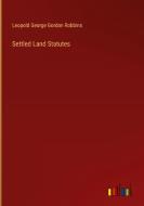 Settled Land Statutes di Leopold George Gordon Robbins edito da Outlook Verlag