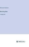 Marching Men di Sherwood Anderson edito da Megali Verlag