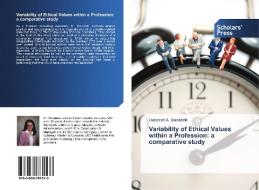 Variability of Ethical Values within a Profession: a comparative study di Deborah A. Sieradzki edito da SPS