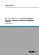 Zur Konsolidierung von Zweckgesellschaften nach dem Bilanzrechtsmodernisierungsgesetz (BilMoG) di Mariya Chernoruk edito da GRIN Publishing