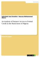An Analysis Of Farmers' Access To Formal Credit In The Rural Areas Of Nigeria di Saifullahi Sani Ibrahim, Haruna Mohammed Aliero edito da Grin Publishing