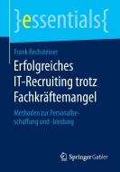 Erfolgreiches IT-Recruiting trotz Fachkräftemangel di Frank Rechsteiner edito da Gabler, Betriebswirt.-Vlg