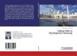 Taking Faith in Development Seriously di Muhammad Zia ul Haq edito da LAP Lambert Academic Publishing