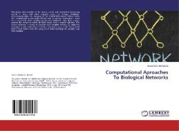 Computational Aproaches To Biological Networks di Ioana Gabriela Bacila edito da LAP Lambert Academic Publishing