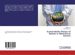 Sustainability Design of Robots in Mechanical Science di Mehdi Kiani, Mohammad Kiani edito da LAP Lambert Academic Publishing