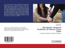 The Spatial- Temporal Prediction of Various Crime Types di Shuzhan Fan, Michael Leitner edito da LAP Lambert Academic Publishing