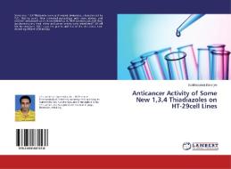 Anticancer Activity Of Some New 1,3,4 Thiadiazoles On Ht-29cell Lines di Banerjee Suddhasatwa edito da Lap Lambert Academic Publishing