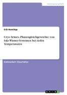 Cryo brines. Phasengleichgewichte von Salz-Wasser-Systemen bei tiefen Temperaturen di Erik Hennings edito da GRIN Publishing