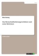 Das Restschuldbefreiungsverfahren und seine Reformen di Nina Ansorg edito da GRIN Verlag