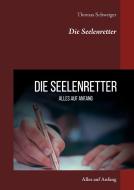Die Seelenretter di Thomas Schweiger edito da Books on Demand