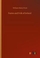 Fairies and Folk of Ireland di William Henry Frost edito da Outlook Verlag