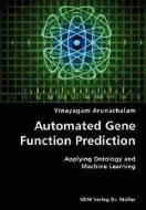 Automated Gene Function Prediction- Applying Ontology And Machine Learning di Vinayagam Arunachalam edito da Vdm Verlag Dr. Mueller E.k.