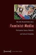 Feminist Media di Ricarda Drueke edito da Transcript Verlag
