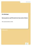 Konzeption und Trends der Incentive-Reise di Kim Meisinger edito da Diplom.de