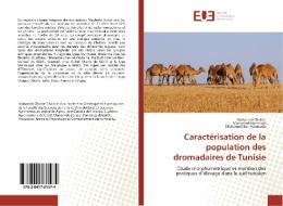 Caractérisation de la population des dromadaires de Tunisie di Mohamed Chniter, Mohamed Hammadi, Mohamed Ben Hamouda edito da Editions universitaires europeennes EUE