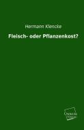 Fleisch- oder Pflanzenkost? di Hermann Klencke edito da Europäischer Hochschulver