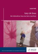 Early Life Stress di Isabell Weiß edito da APOLLON University Press