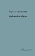 Die Frau ohne Schatten di Hugo von Hofmannsthal edito da Leseklassiker