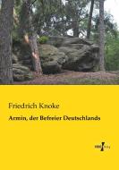 Armin, der Befreier Deutschlands di Friedrich Knoke edito da Vero Verlag