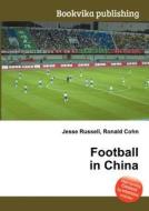 Football In China di Jesse Russell, Ronald Cohn edito da Book On Demand Ltd.