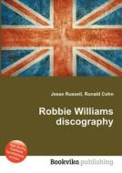 Robbie Williams Discography edito da Book On Demand Ltd.
